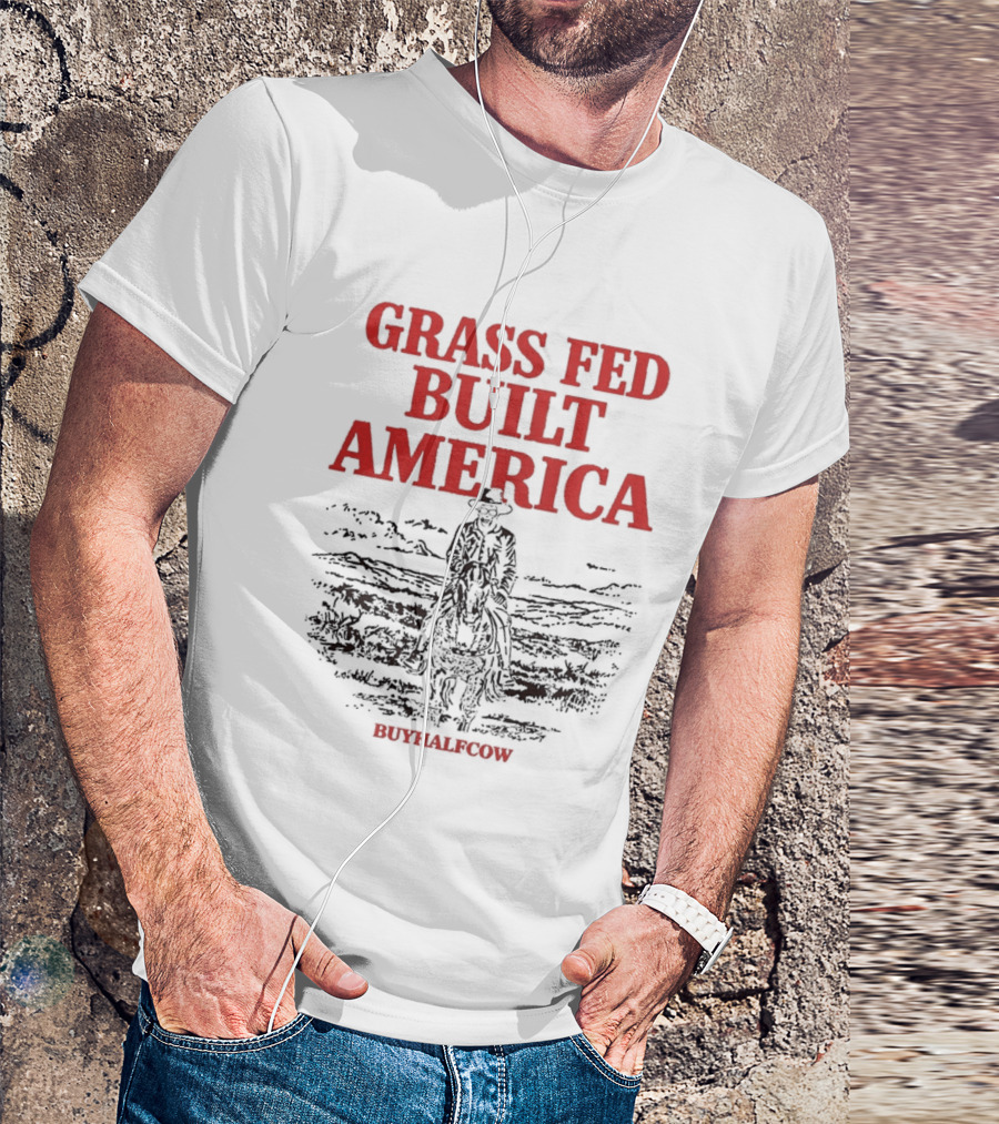 Grass Fed Built America Cowboy Rider Buyhalfcow T-Shirt