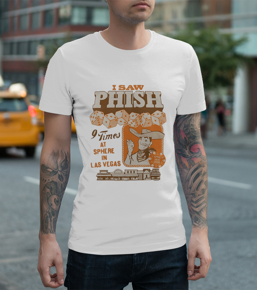 I Saw Phish 9 Times At Sphere In Las Vegas April May 2026 Cowboy Dice Casino T-Shirt