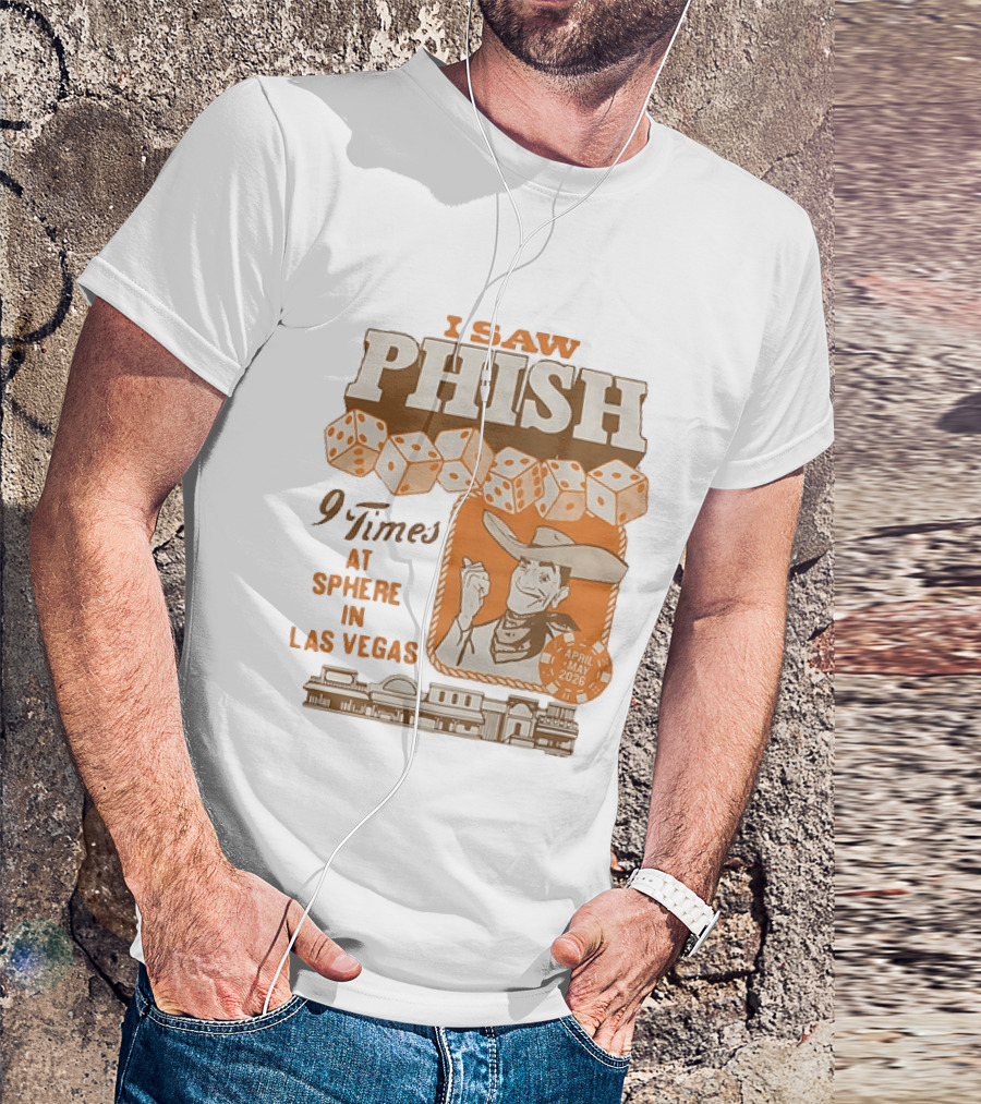 I Saw Phish 9 Times At Sphere In Las Vegas April May 2026 Cowboy Dice Casino T-Shirt
