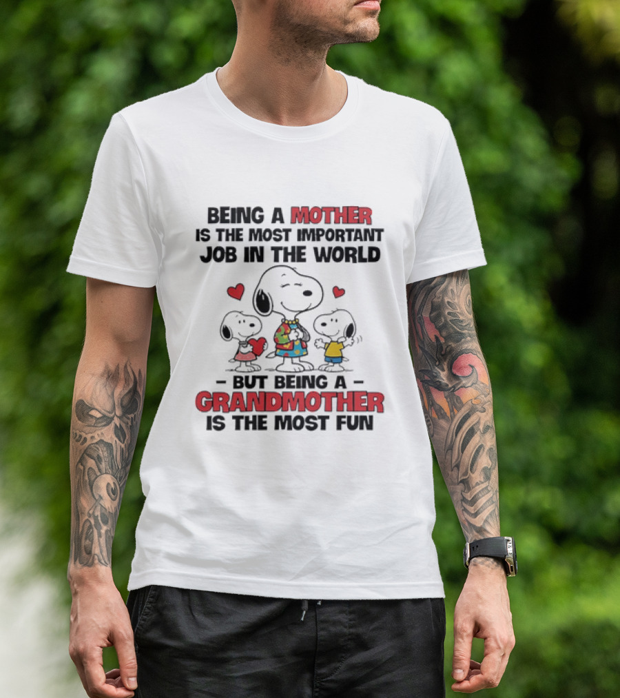Snoopy Being A Mother Is The Most Important Job In The World But Being A Grandmother Is The Most Fun T-Shirt