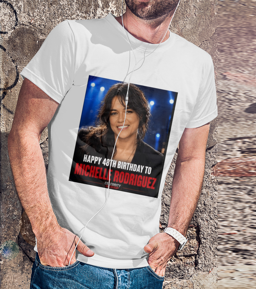 Happy 48th Birthday To Michelle Rodriguez Celebrity Gossip T-Shirt
