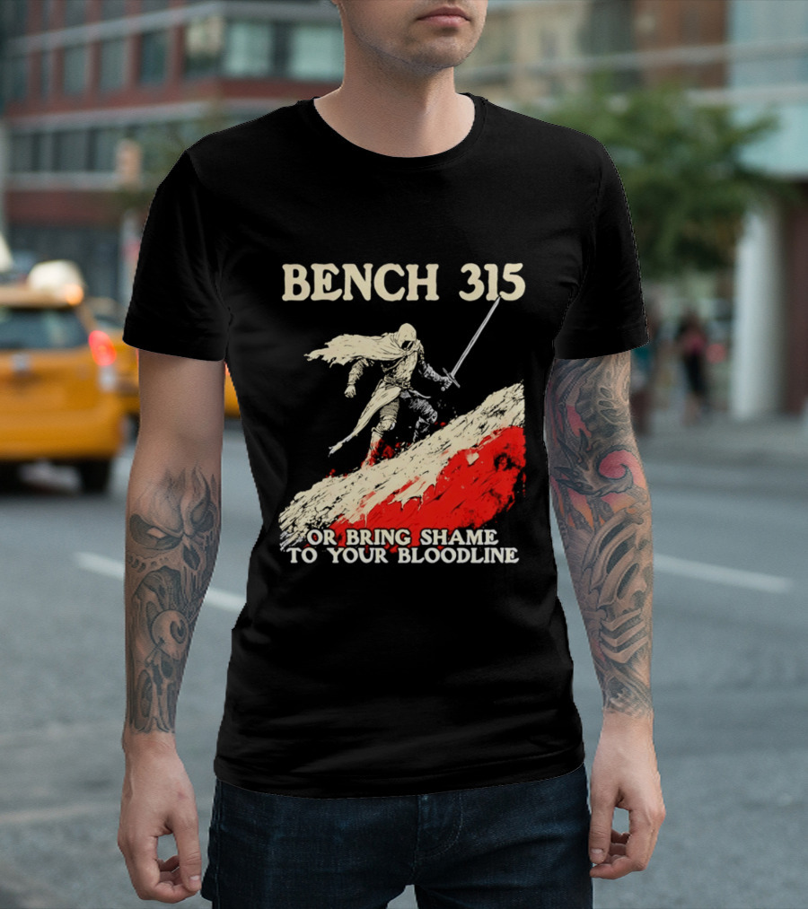 Bench 315 Warrior Challenge Legendary Bloodline Honor T-Shirt