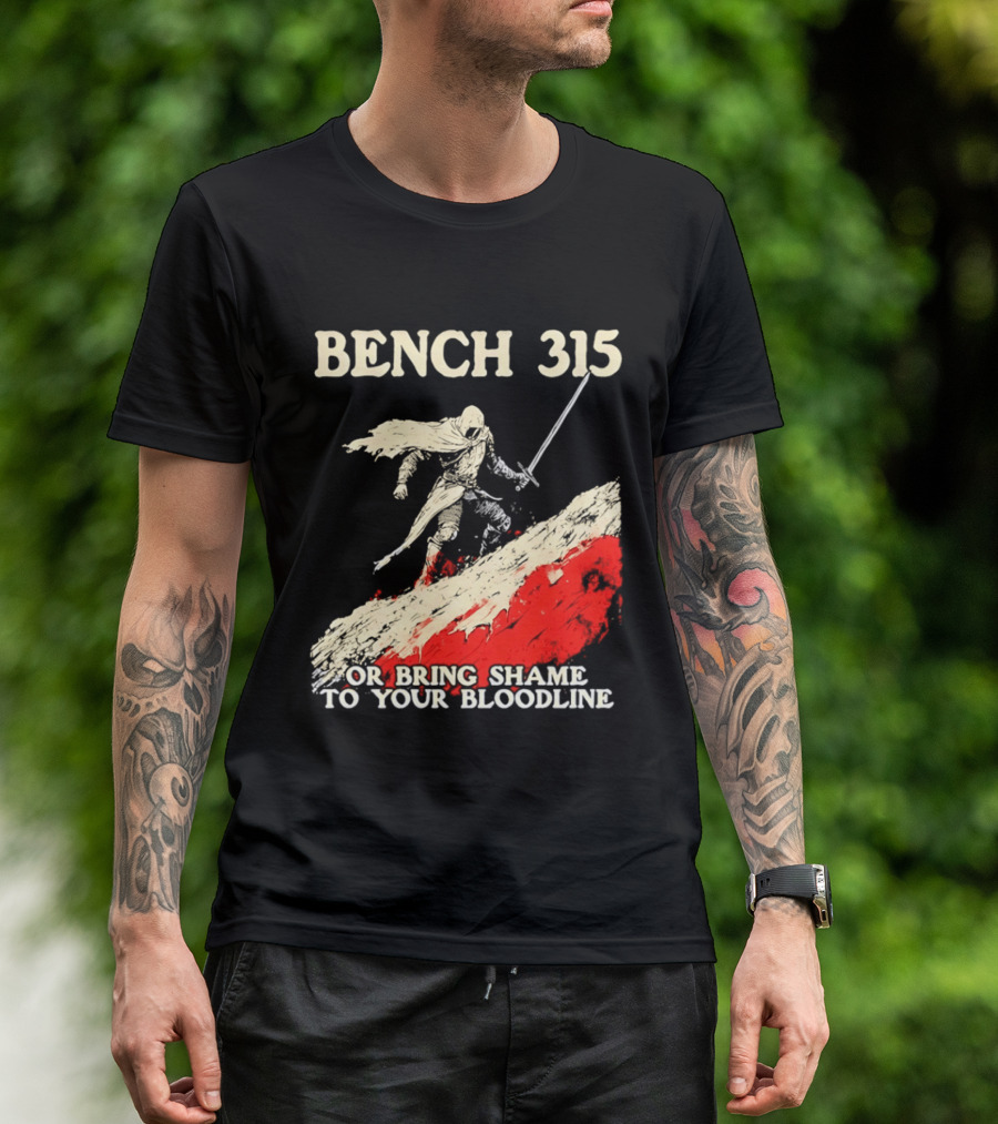Bench 315 Warrior Challenge Legendary Bloodline Honor T-Shirt
