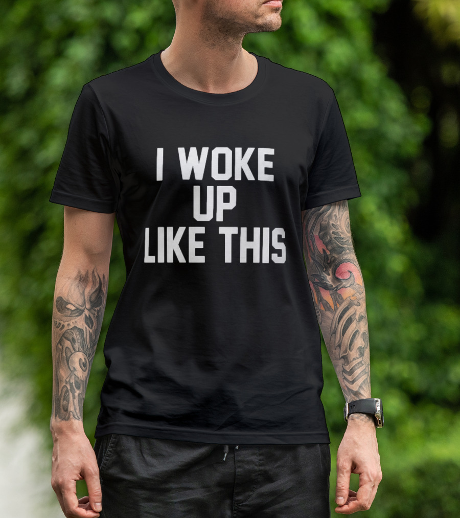 I Woke Up Like This Athletic Bold Block Letters T-Shirt
