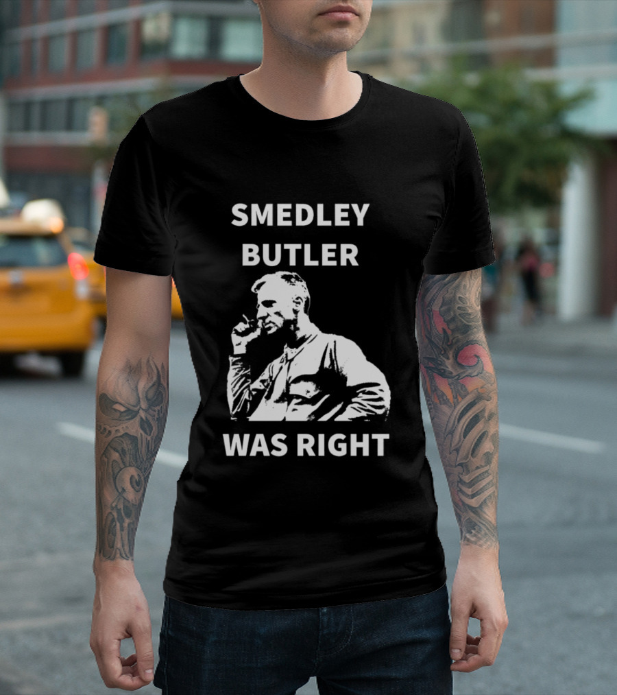 Smedley Butler Was Right Military Anti War Propaganda T-Shirt