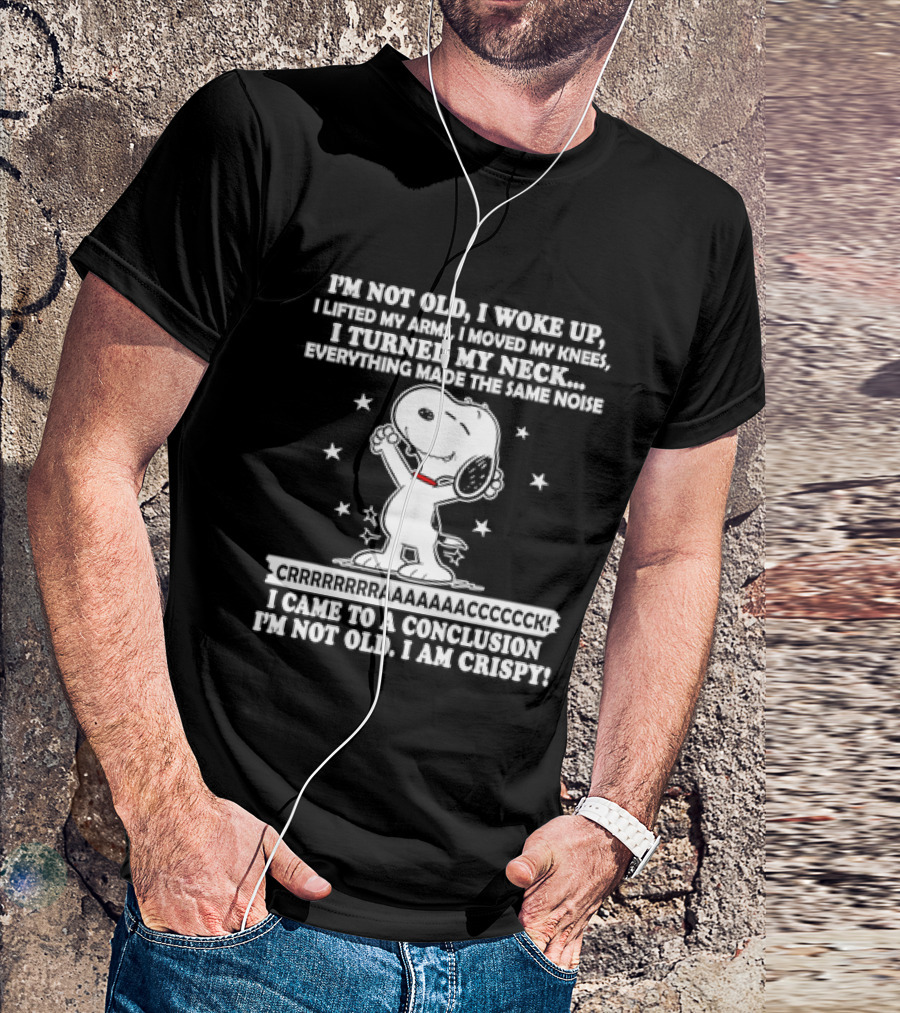 Snoopy I'm Not Old I Woke Up I Am Crispy Peanuts T-Shirt