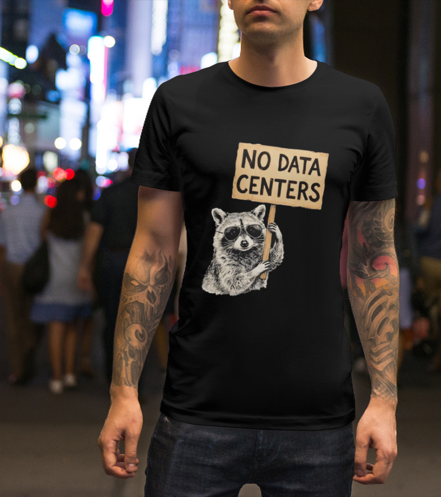 Raccoon Holding No Data Centers Protest Sign With Sunglasses T-Shirt