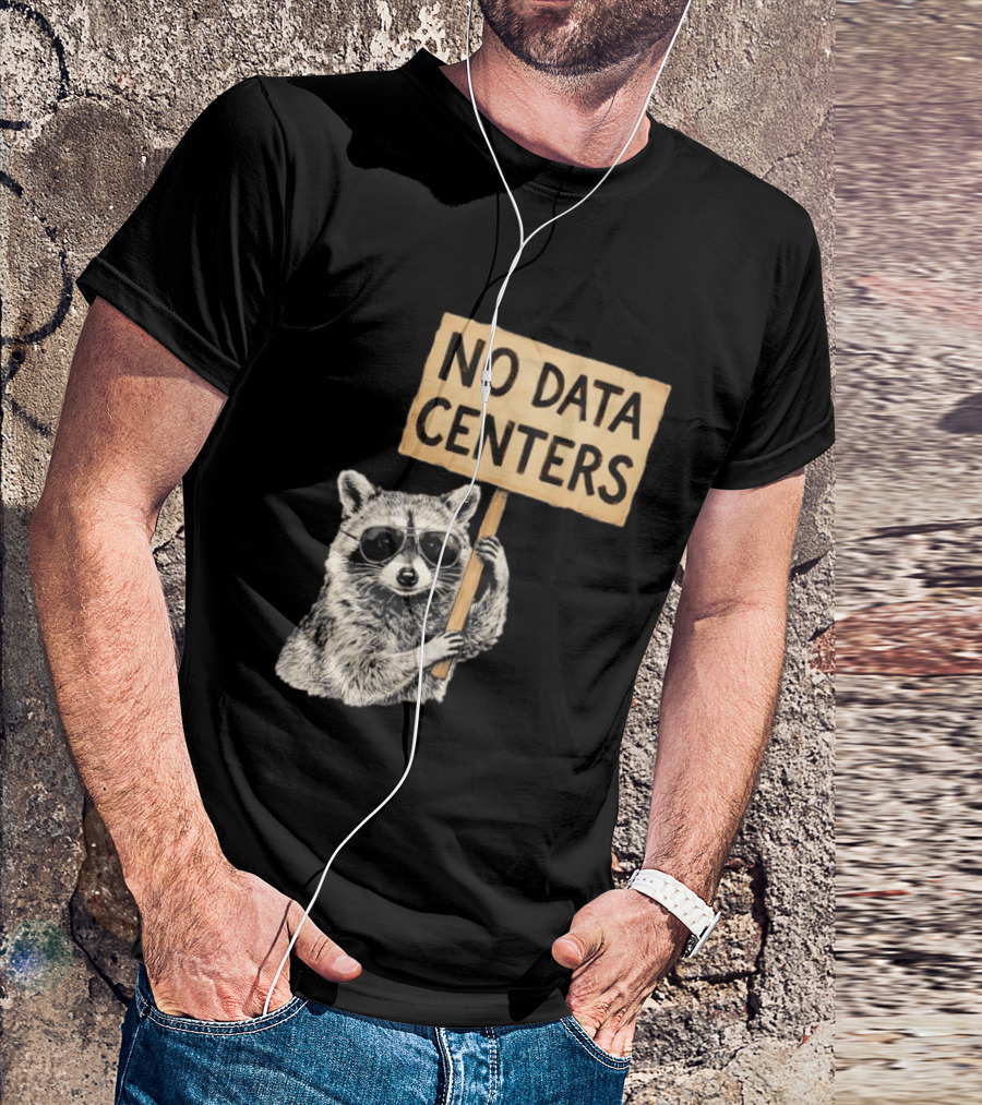 Raccoon Holding No Data Centers Protest Sign With Sunglasses T-Shirt