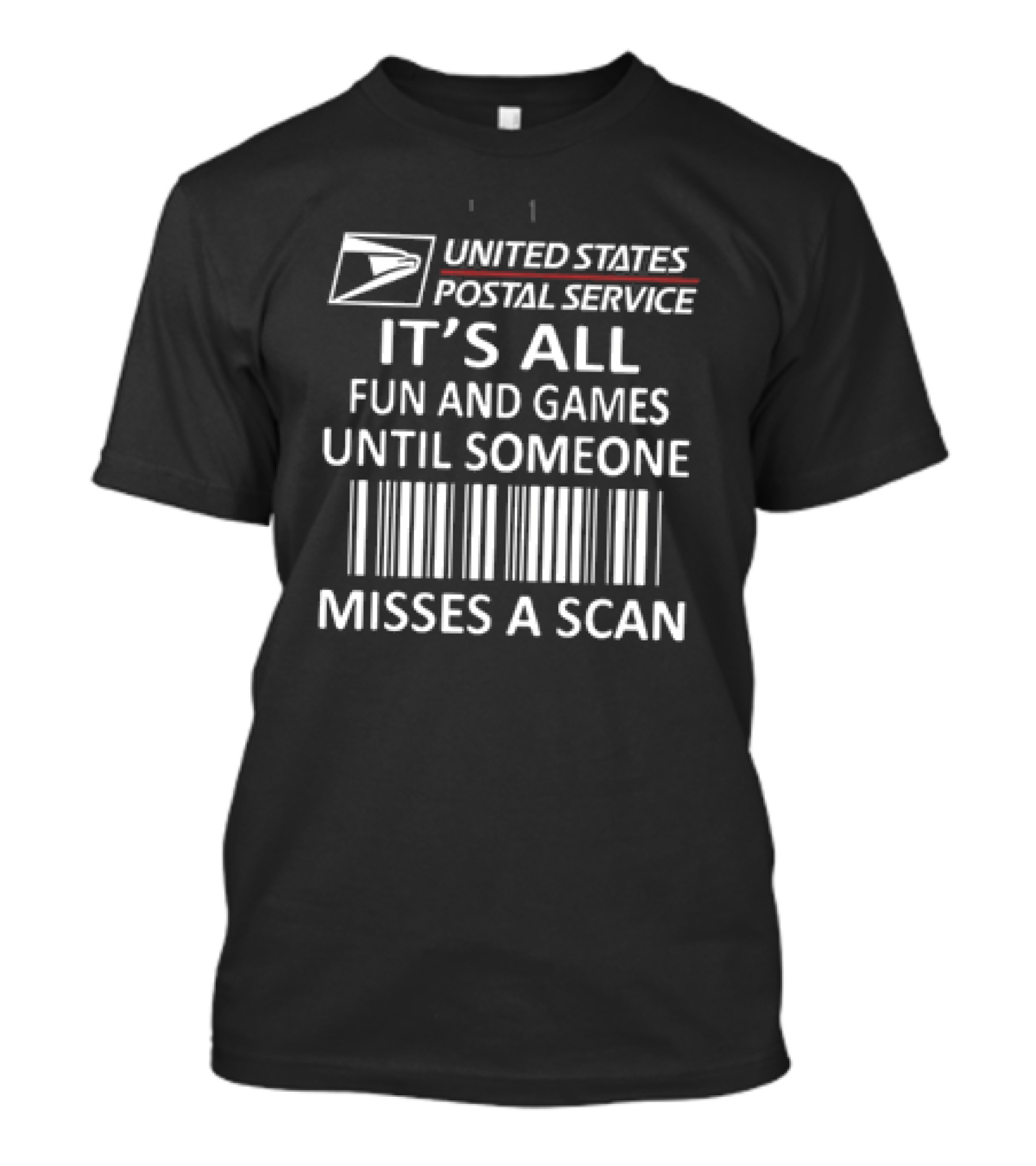 United States Postal Service It's All Fun And Games Until Someone Misses A Scan T-Shirt