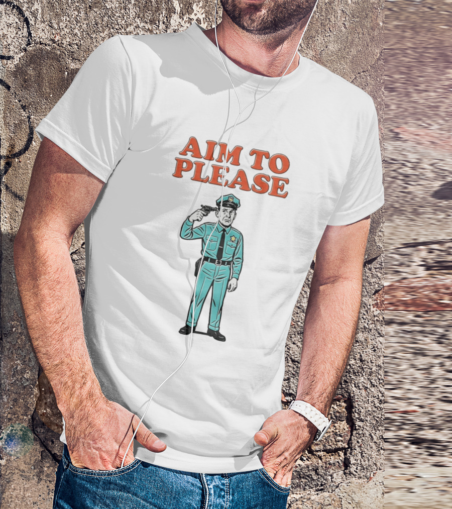 Aim To Please Police Officer Dark Humor Satire T-Shirt