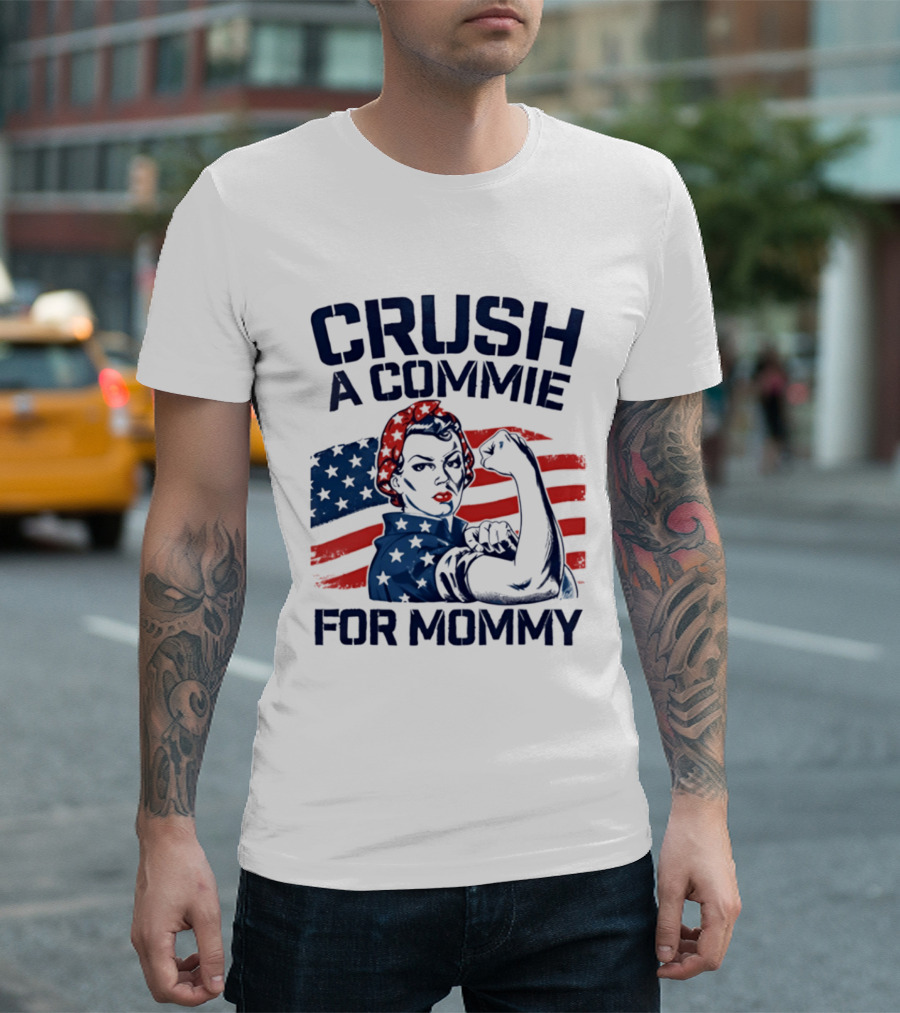 Crush A Commie For Mommy Rosie The Riveter American Flag T-Shirt