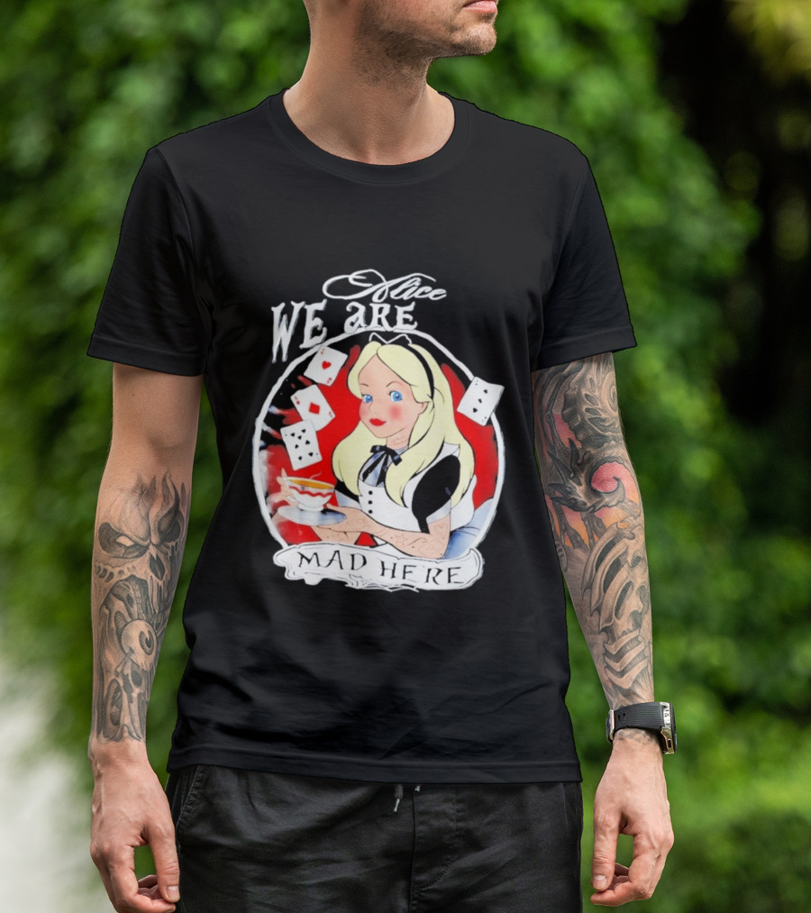 Alice We Are Mad Here Playing Cards Tea Party T-Shirt