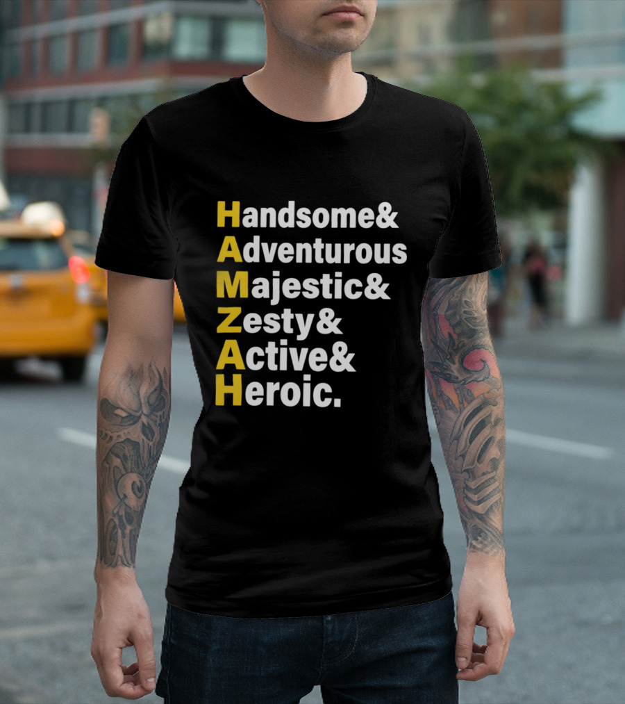 HAMZAH Handsome Adventurous Majestic Zesty Active Heroic T-Shirt
