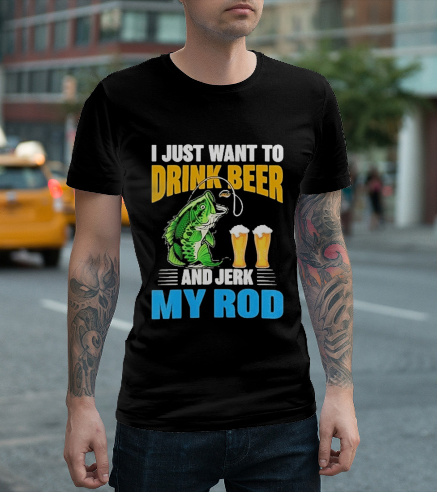I Just Want To Drink Beer And Jerk My Rod Fishing With Large Mouth Bass And Beer Glasses T-Shirt