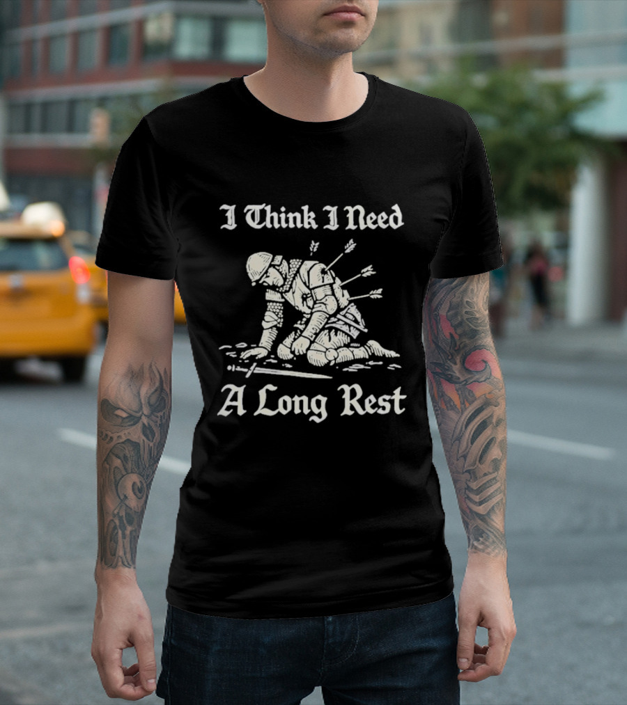 I Think I Need A Long Rest Knight Medieval Humor T-Shirt