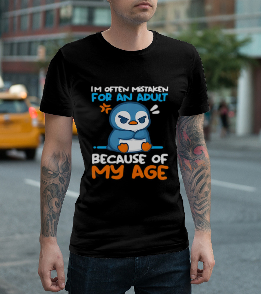 I'm Often Mistaken For An Adult Because Of My Age Penguin T-Shirt