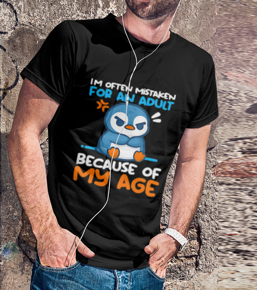 I'm Often Mistaken For An Adult Because Of My Age Penguin T-Shirt