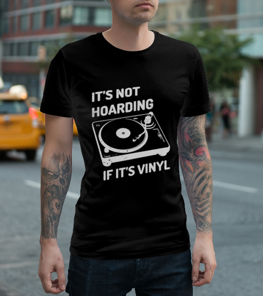It's Not Hoarding If It's Vinyl Turntable Retro Music T-Shirt