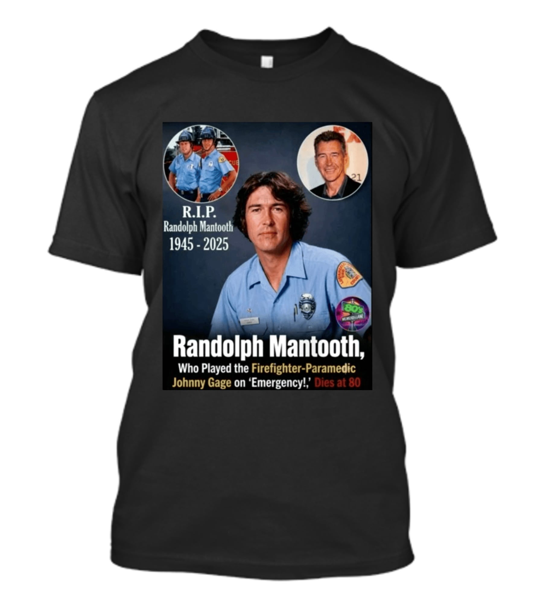 R.I.P. Randolph Mantooth 1945 2025 Firefighter Paramedic Johnny Gage On 'Emergency!' Dies At 80 T-Shirt