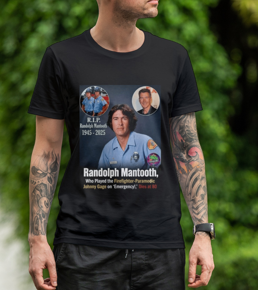 R.I.P. Randolph Mantooth 1945 2025 Firefighter Paramedic Johnny Gage On 'Emergency!' Dies At 80 T-Shirt