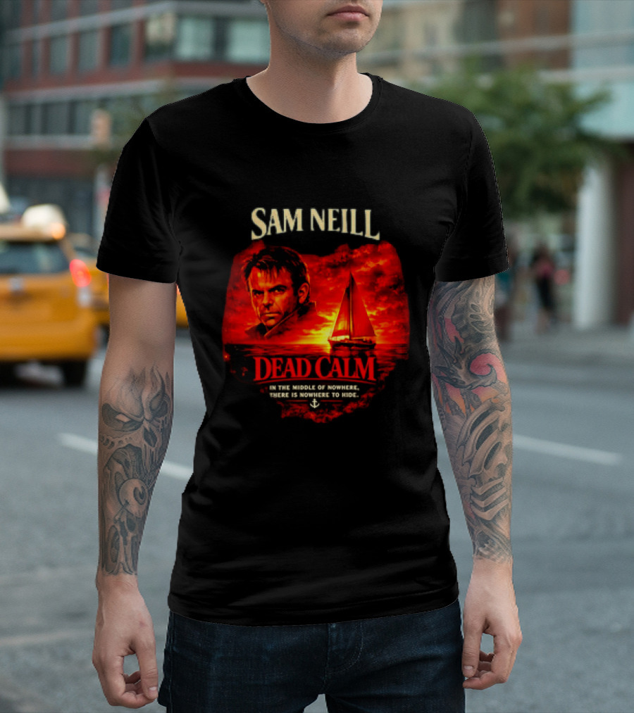 Sam Neill Dead Calm In The Middle Of Nowhere T-Shirt