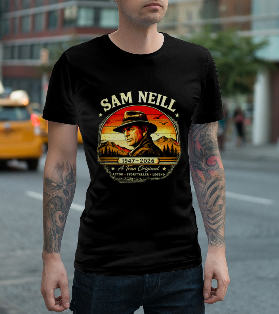 Sam Neill 1947 2026 A True Original Actor Storyteller Legend T-Shirt