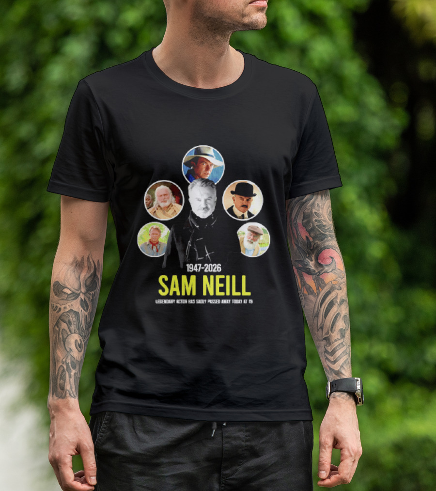 Sam Neill 1947 2026 Celebrating Memorable Roles Of Legendary Actor T-Shirt