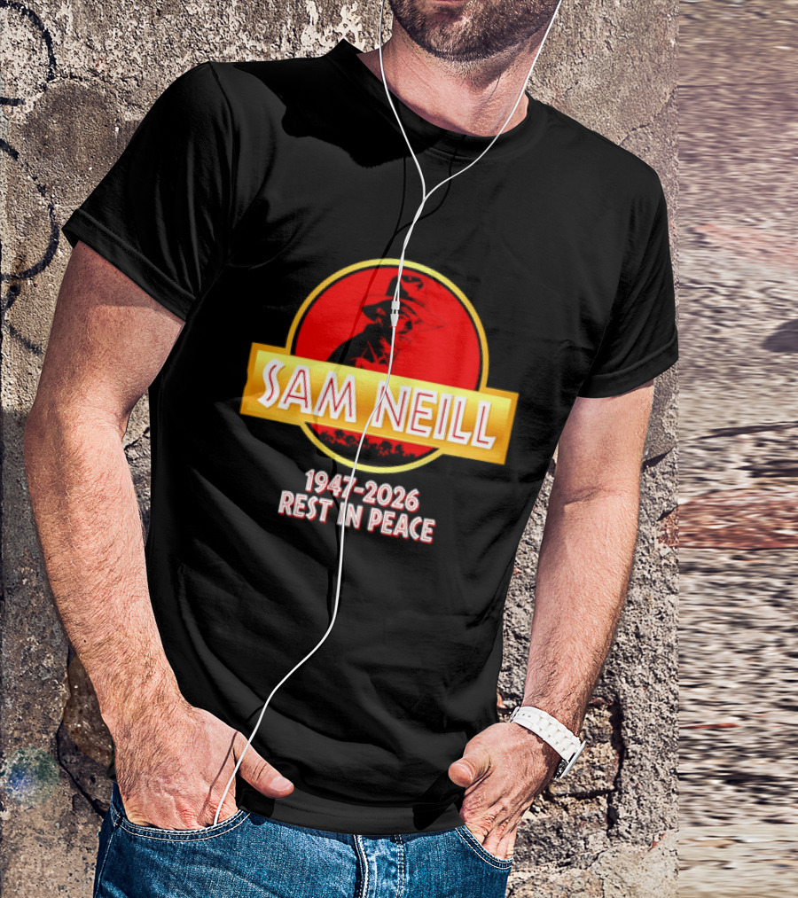 Sam Neill 1947 2026 Rest In Peace Jurassic Park T-Shirt