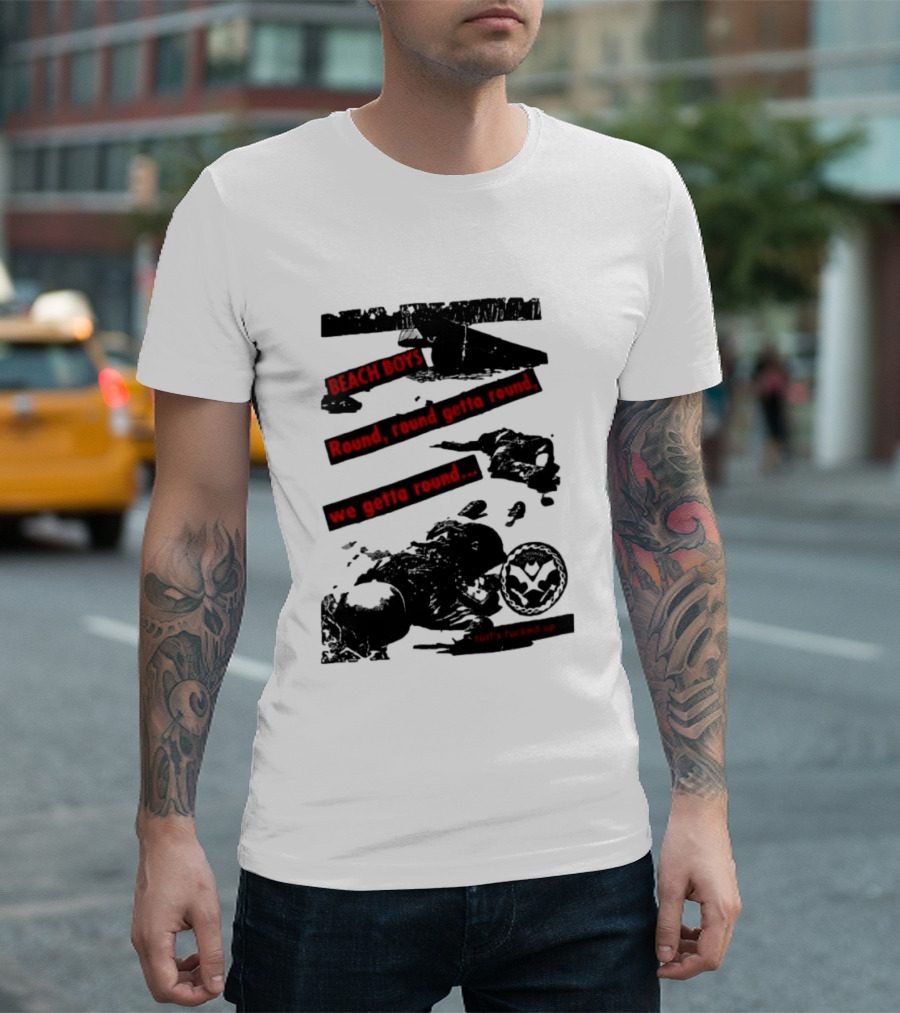 Beach Boys Round Round Getta Round We Getta Round Surf's Fucked Up T-Shirt