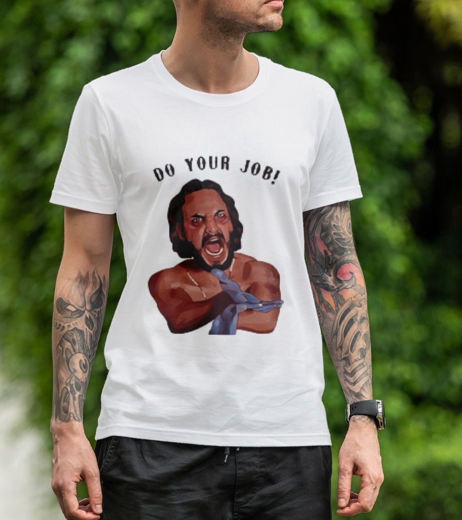 Blood In Blood Out Do Your Job Motivational Scene Expression T-Shirt