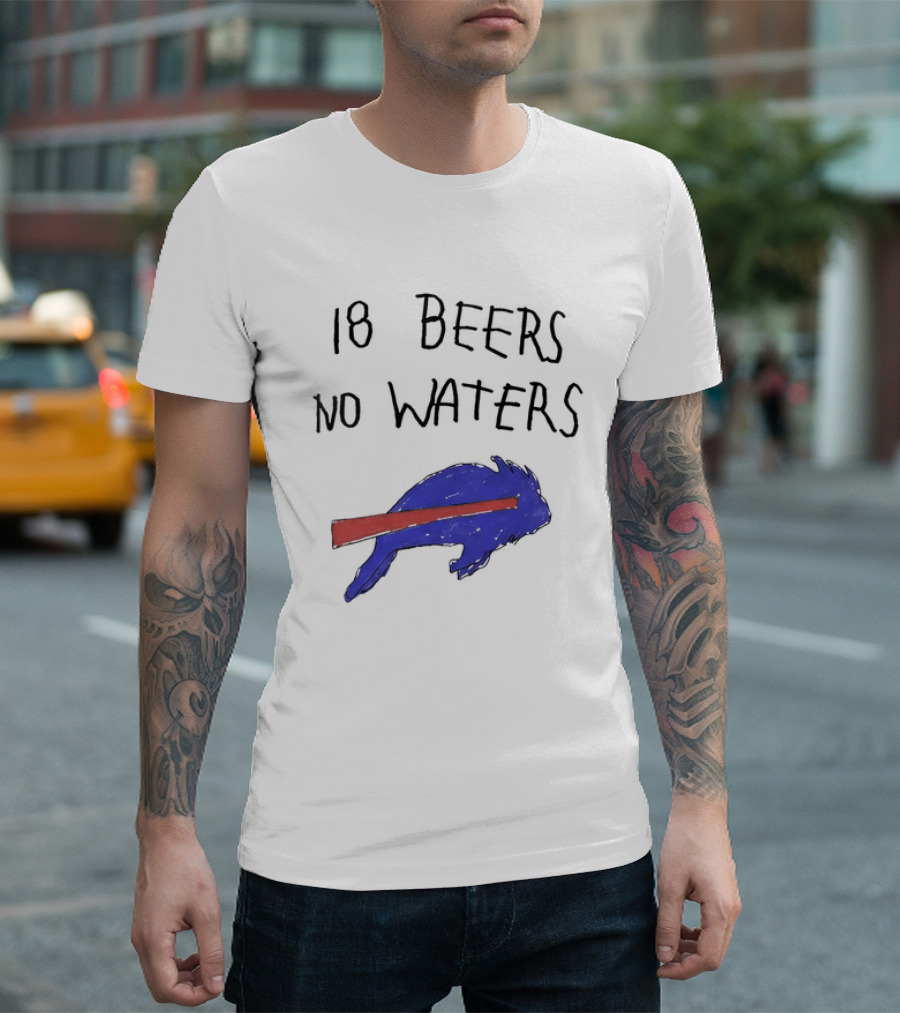 Buffalo Bills 18 Beers No Waters 2026 Blue Red Buffalo T-Shirt