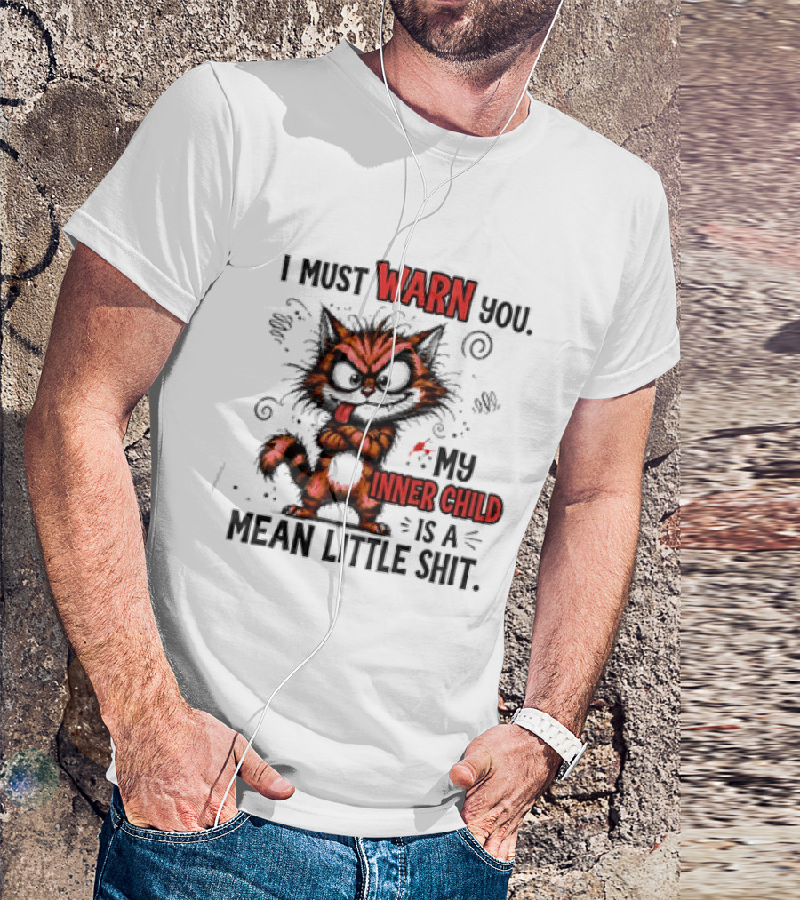 I Must Warn You My Inner Child Is A Mean Little Shit Cat T-Shirt