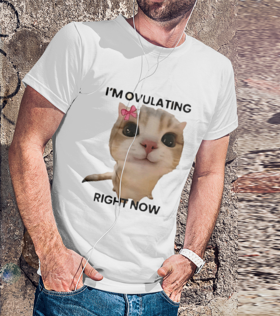 I'm Ovulating Right Now Cute Cat With Bow T-Shirt