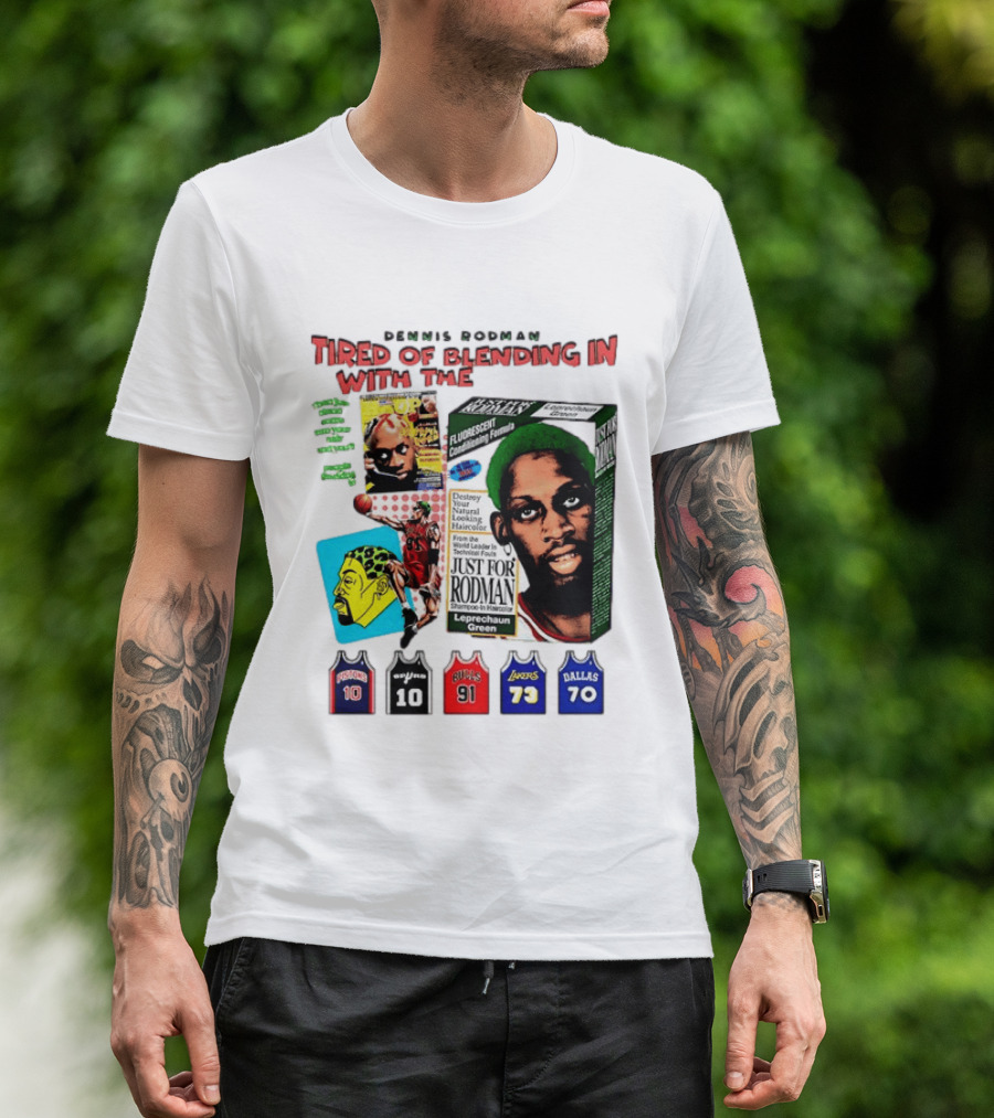 Dennis Rodman Tired Of Blending In Just For Rodman Pistons Lakers Bulls Mavericks T-Shirt