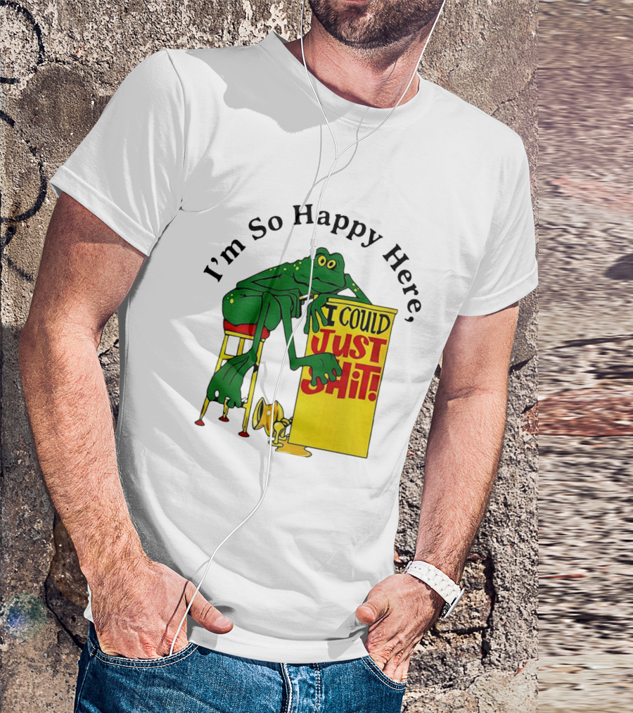 I'm So Happy Here I Could Just Shit Frog T-Shirt