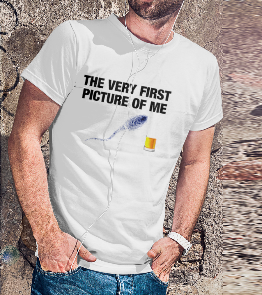 The Very First Picture Of Me Sperm And Egg Humor T-Shirt