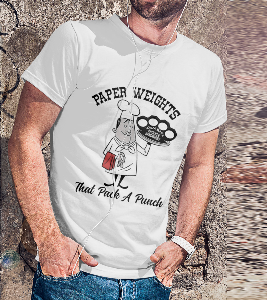 Paper Weights That Pack A Punch Chef Knuckle Sandwich T-Shirt