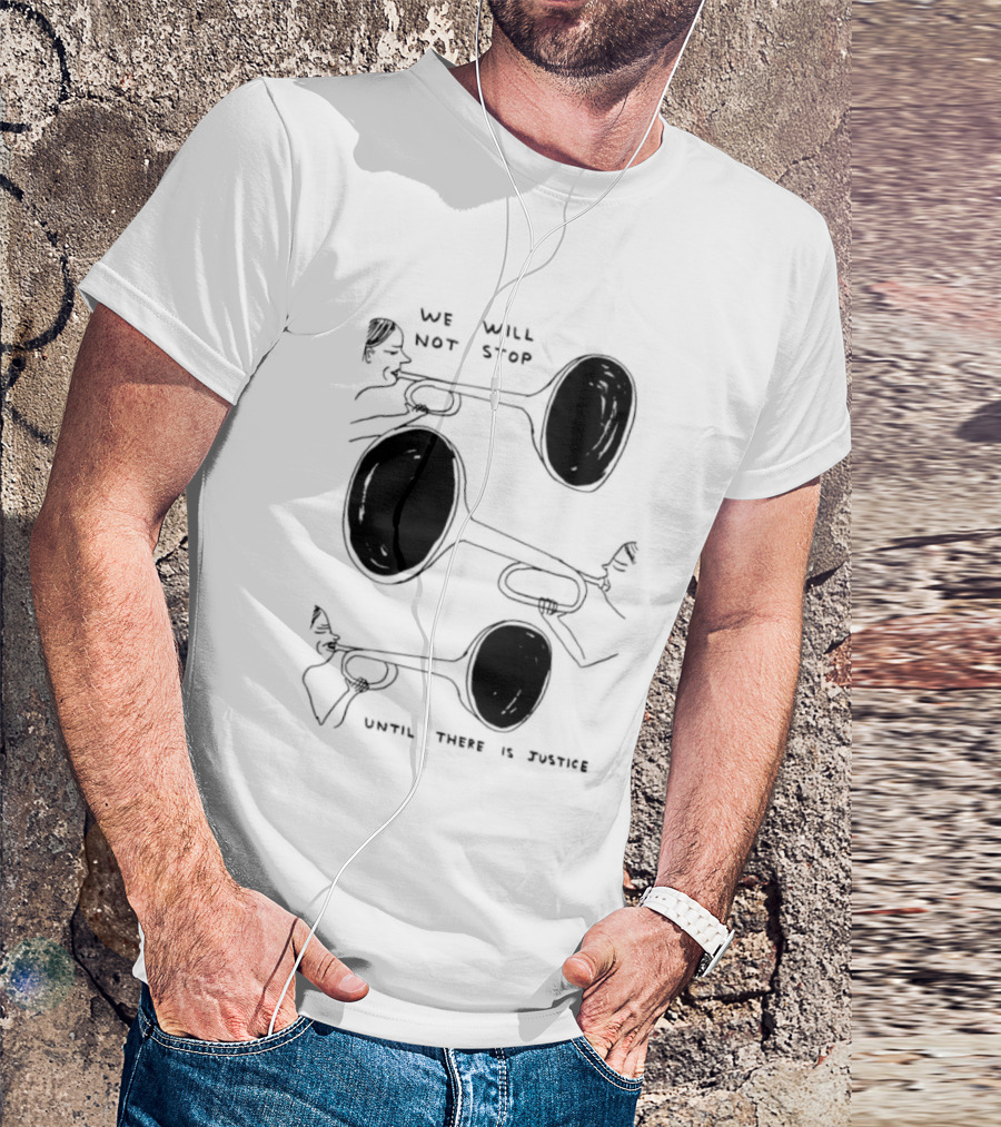 We Will Not Stop Until There Is Justice Trombone Players T-Shirt