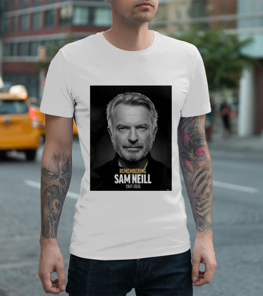 Remembering Sam Neill 1947 2026 Commemorative T-Shirt