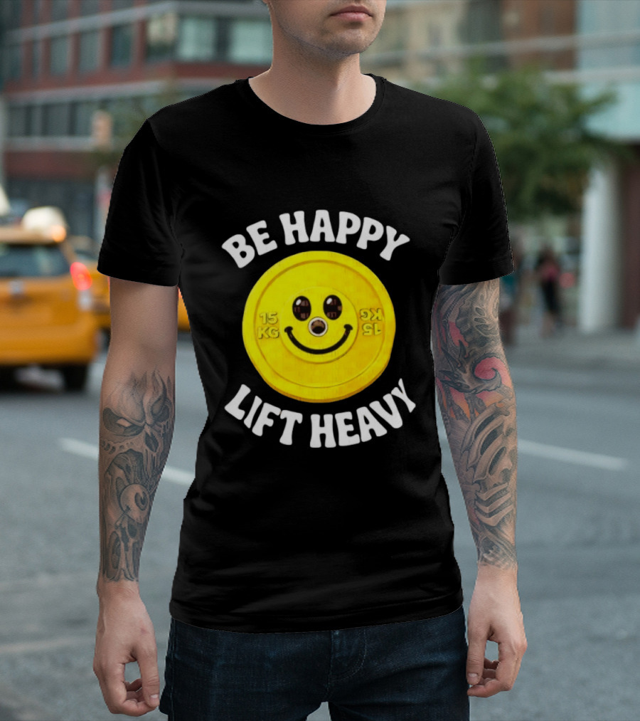 Be Happy Lift Heavy 15 KG Smiley Weight Plate T-Shirt