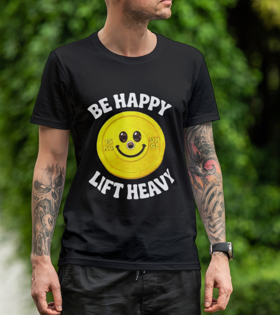 Be Happy Lift Heavy 15 KG Smiley Weight Plate T-Shirt