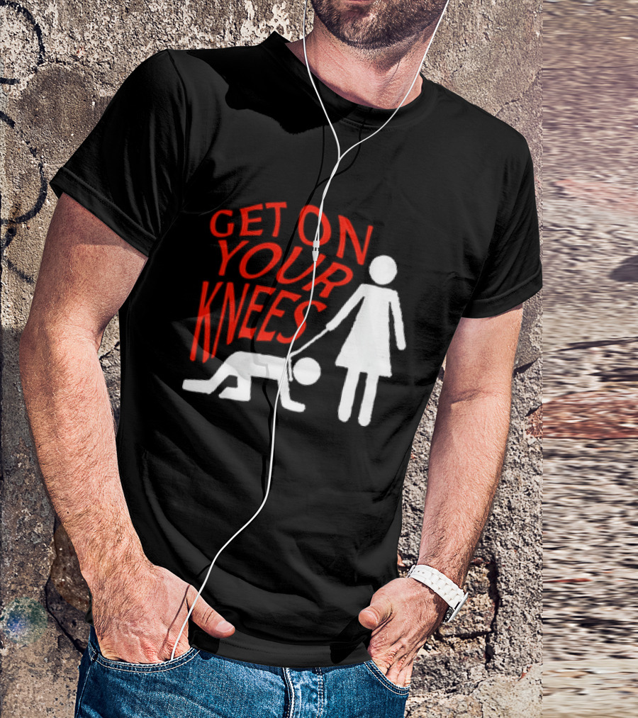 Get On Your Knees Text With Stick Figure T-Shirt