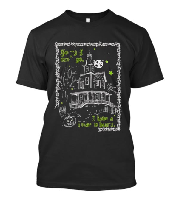 Sorry I Can't Go I Have A House To Haunt Halloween Haunted House Moon Stars T-Shirt