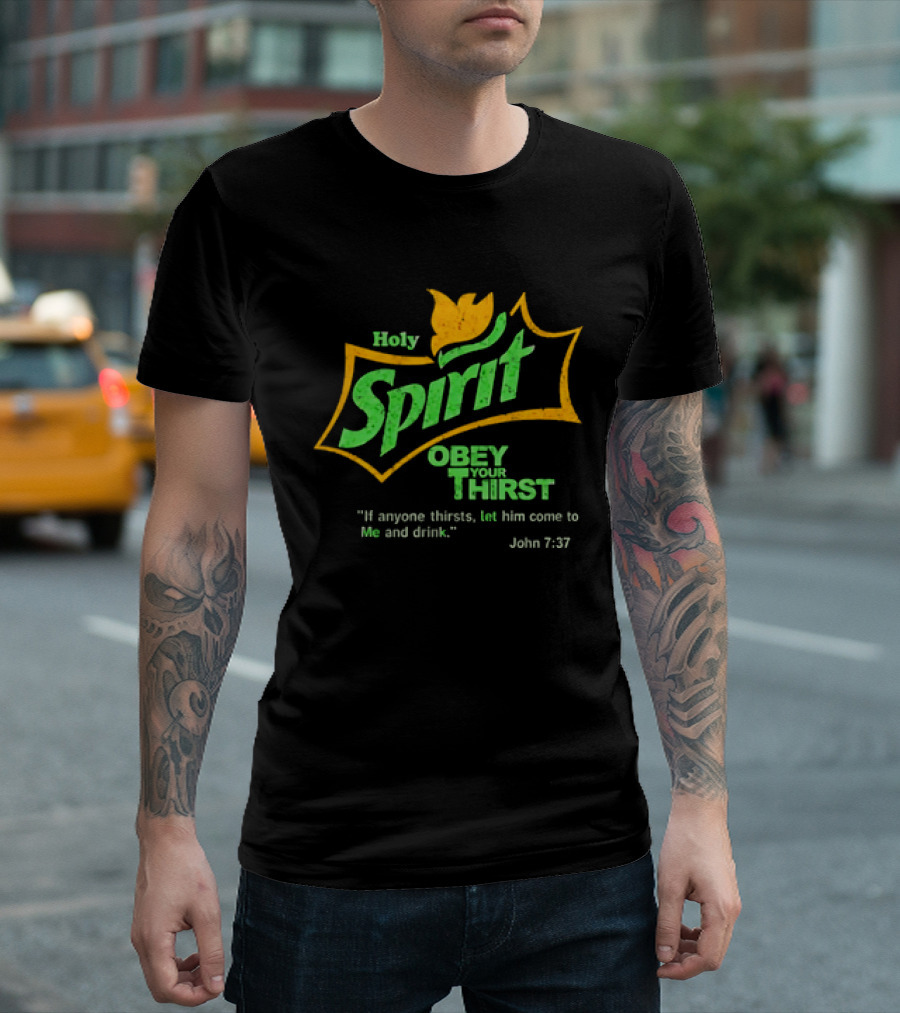 Holy Spirit Obey Your Thirst John 7:37 Christian Biblical T-Shirt