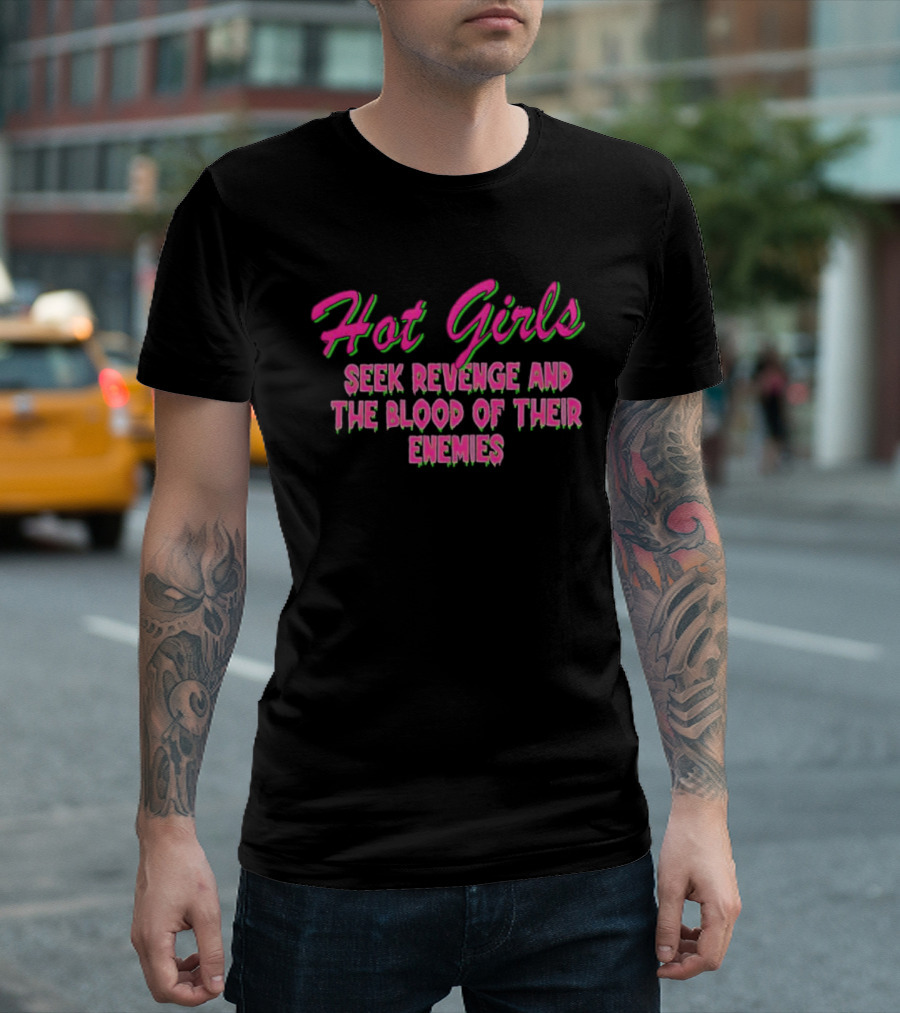 Hot Girls Seek Revenge And The Blood Of Their Enemies Text Pink And Green T-Shirt