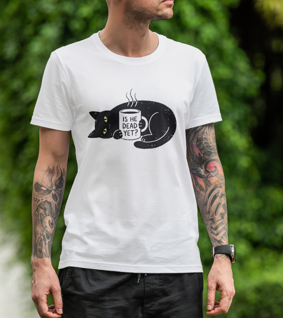 Black Cat Is He Dead Yet Coffee T-Shirt