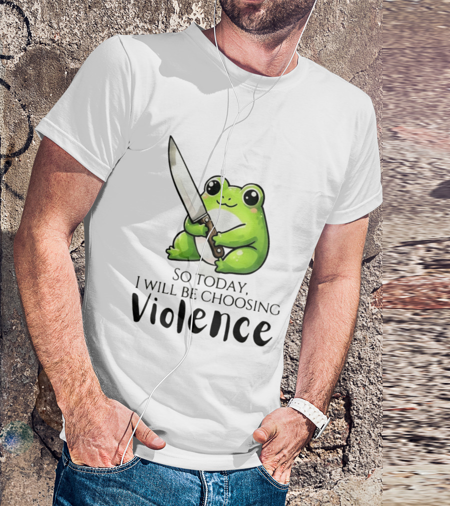 Frog I Slept Like Shit So Today I Will Be Choosing Violence T-Shirt