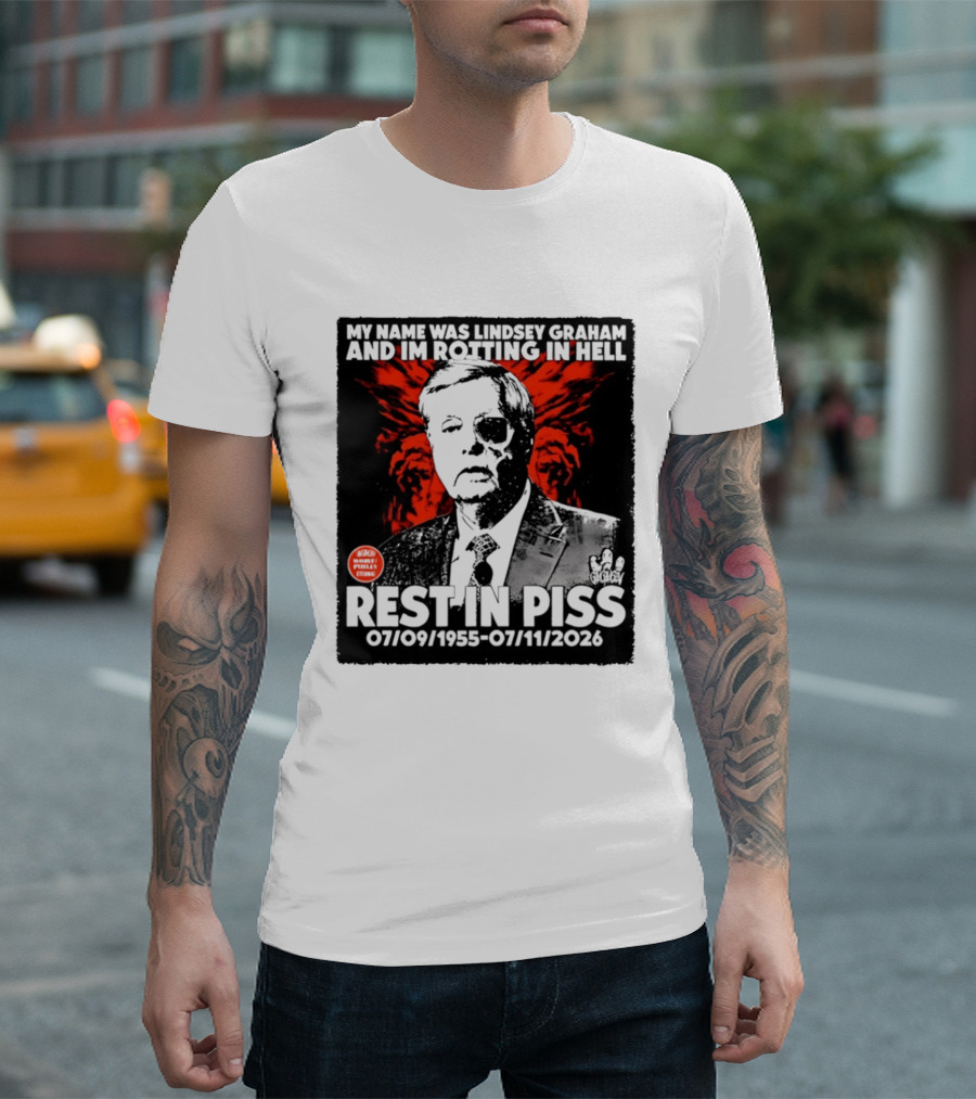 My Name Was Lindsey Graham And I'm Rotting In Hell Rest In Piss 07/09/1955 07/11/2026 T-Shirt