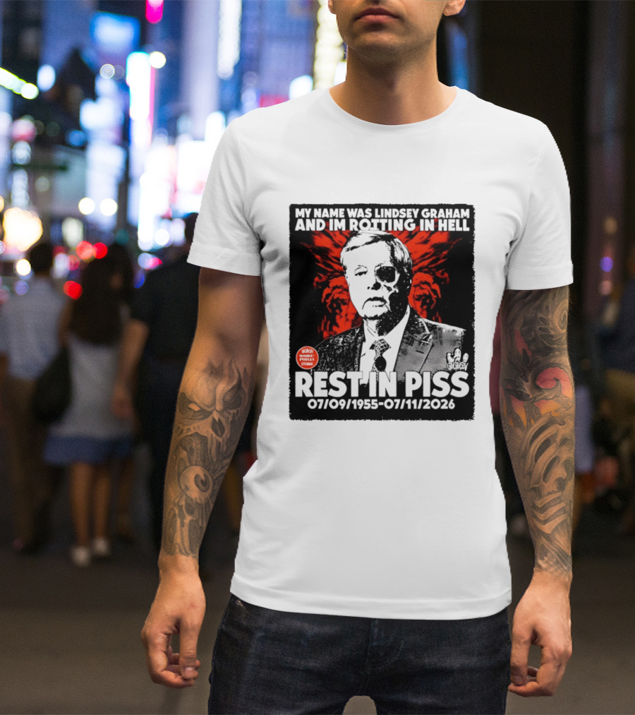 My Name Was Lindsey Graham And I'm Rotting In Hell Rest In Piss 07/09/1955 07/11/2026 T-Shirt