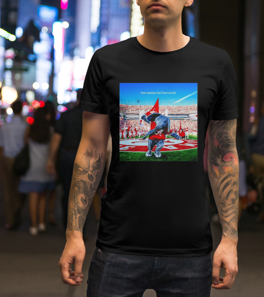 Big Al Alabama Crimson Tide I Love Summer But I Have An Itch T-Shirt